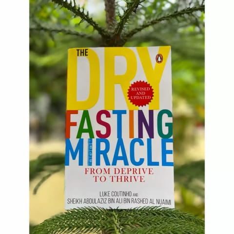 The Dry Fasting Miracle - From Deprive to Thrive - By Luke Coutinho and Sheikh Abdulaziz Bin Ali Bin Rashed Al Nuaim (Paperback)